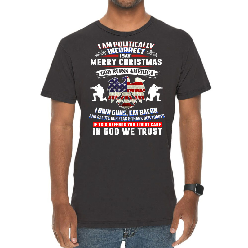 I Am Politically Incorrect America Political Satire T Shirt Vintage T-shirt | Artistshot