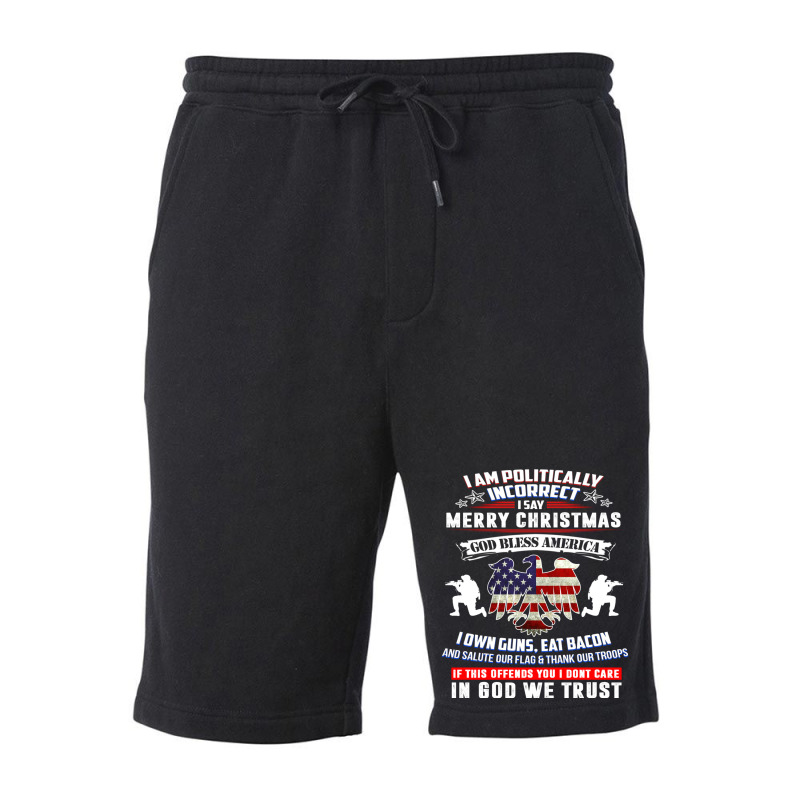 I Am Politically Incorrect America Political Satire T Shirt Fleece Short | Artistshot