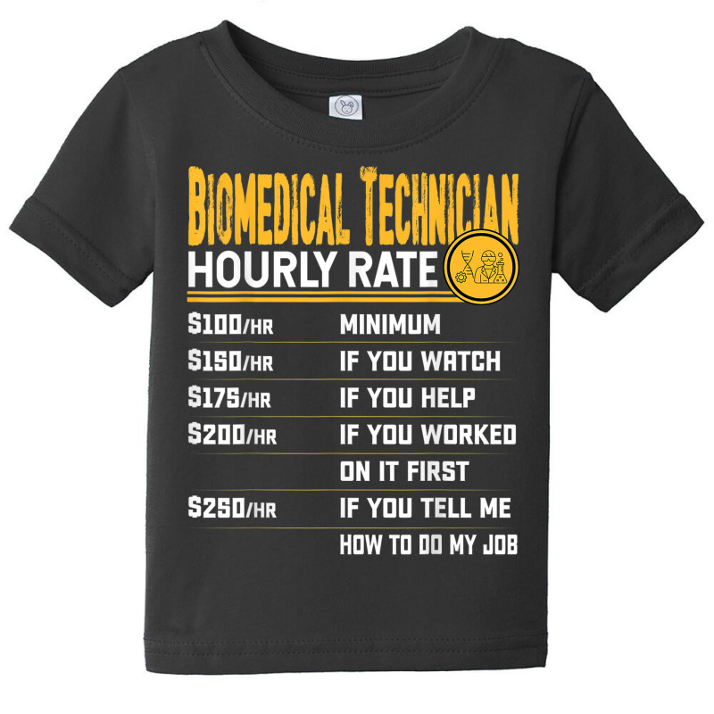 Biomedical Technician Hourly Rate Funny Biomedical Engineer Baby Tee by Outpost | Artistshot