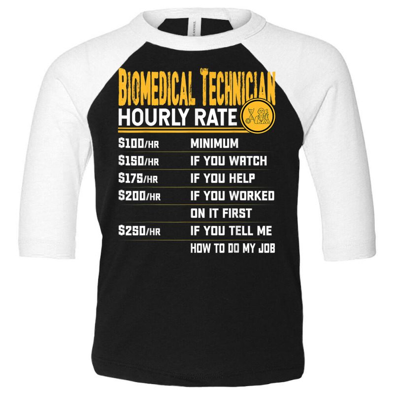 Biomedical Technician Hourly Rate Funny Biomedical Engineer Toddler 3/4 Sleeve Tee by Outpost | Artistshot