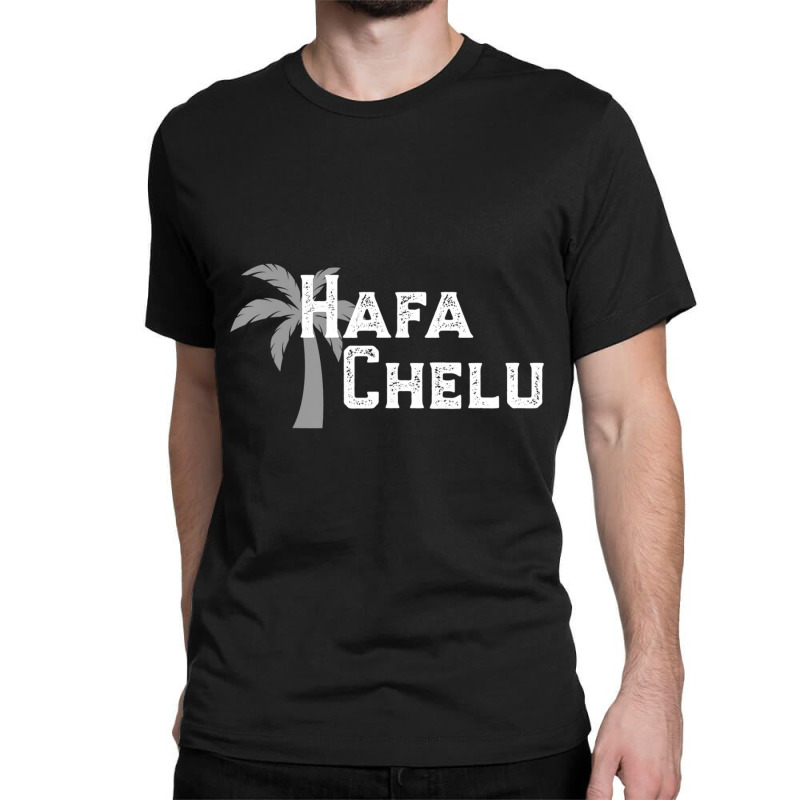 Hafa Chelu Classic T-shirt. By Artistshot
