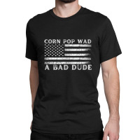 Corn Pop Was A Bad Dude Classic T-shirt | Artistshot