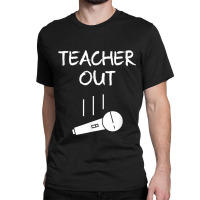 Retired Teacher Out Mic Drop Retirement End Of School Year Classic T-shirt | Artistshot