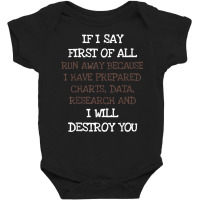 If I Say First Of All Run Away Funny Debate Sarcasm T Shirt T Shirt Baby Bodysuit | Artistshot