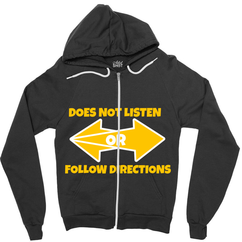 Does Not Listen Or Follow Directions  (24) Zipper Hoodie | Artistshot