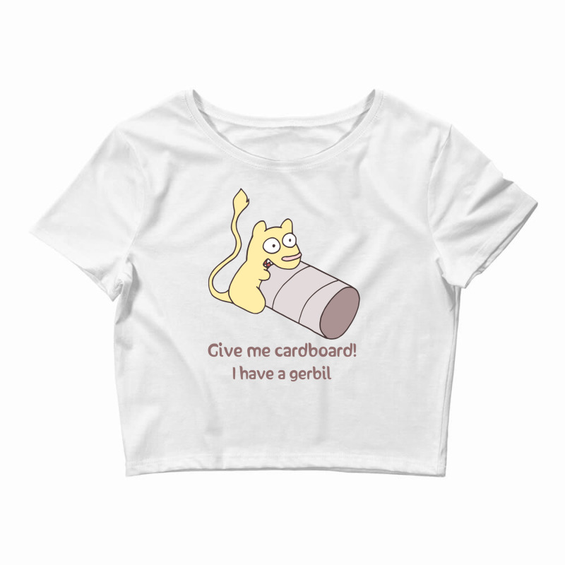 Give My Gerbil Cardboard For Boyfriend Crop Top by MarlonTaylor | Artistshot