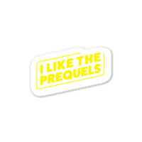 I Like The Prequels Sticker | Artistshot