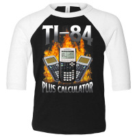 Ti-84 Plus Calculator Math Teacher Toddler 3/4 Sleeve Tee | Artistshot