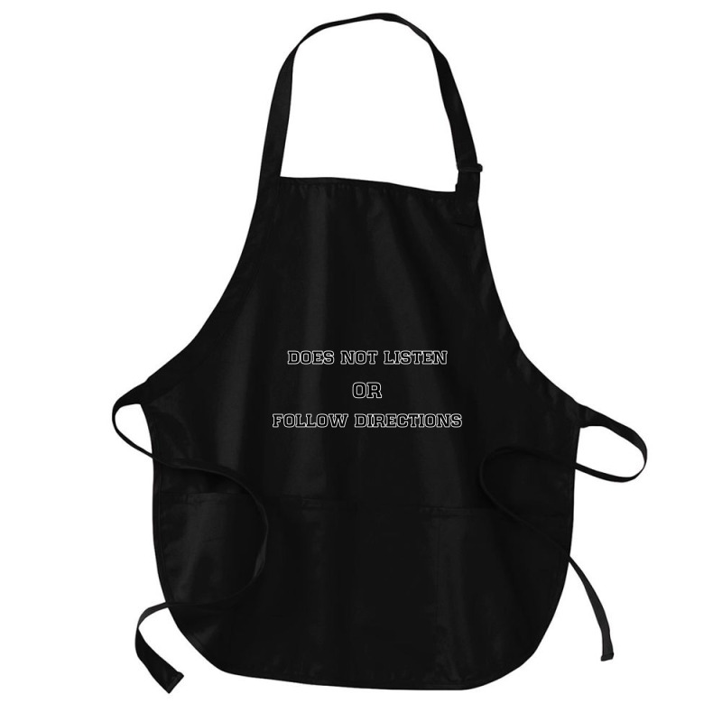 Does Not Listen Or Follow Directions Medium-length Apron | Artistshot