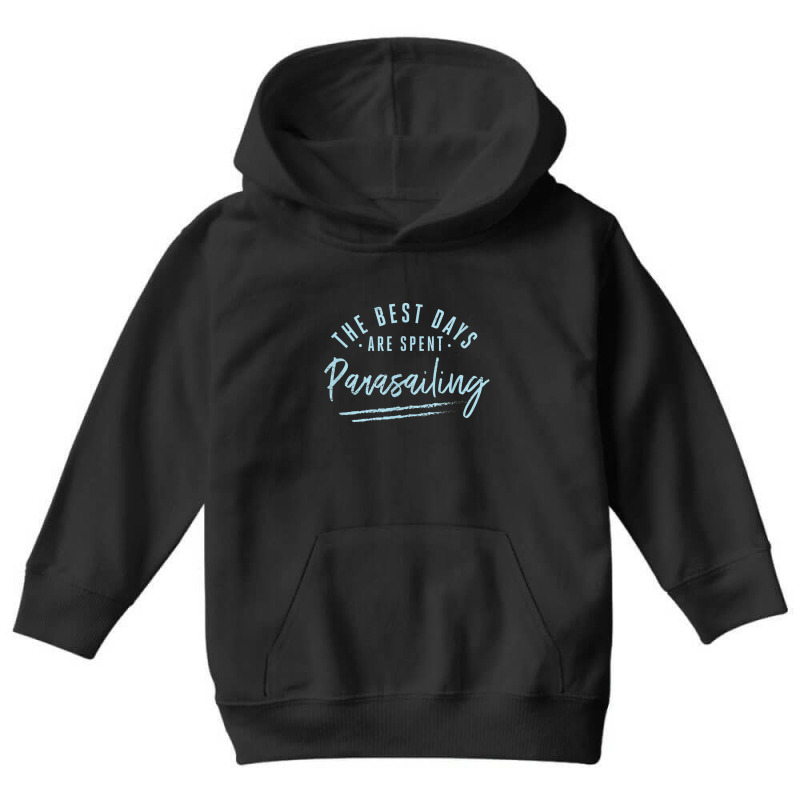 The Best Days Are Spent Parasailing Sayings Parasailer T Shirt Youth Hoodie by cm-arts | Artistshot