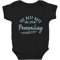 The Best Days Are Spent Parasailing Sayings Parasailer T Shirt Baby Bodysuit | Artistshot