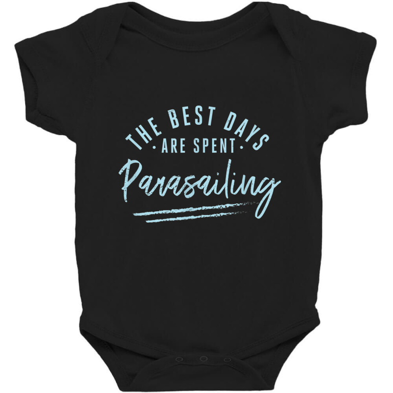 The Best Days Are Spent Parasailing Sayings Parasailer T Shirt Baby Bodysuit by cm-arts | Artistshot