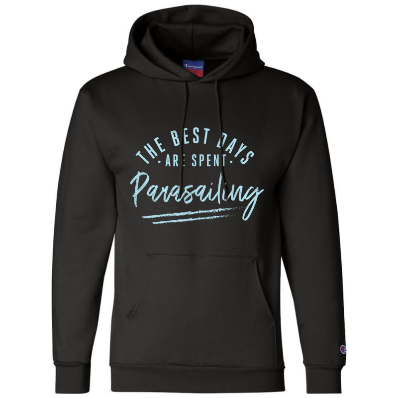 The Best Days Are Spent Parasailing Sayings Parasailer T Shirt Champion Hoodie by cm-arts | Artistshot