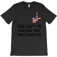 The Left Is Coming For Your Rights America Flag Hand T-shirt | Artistshot