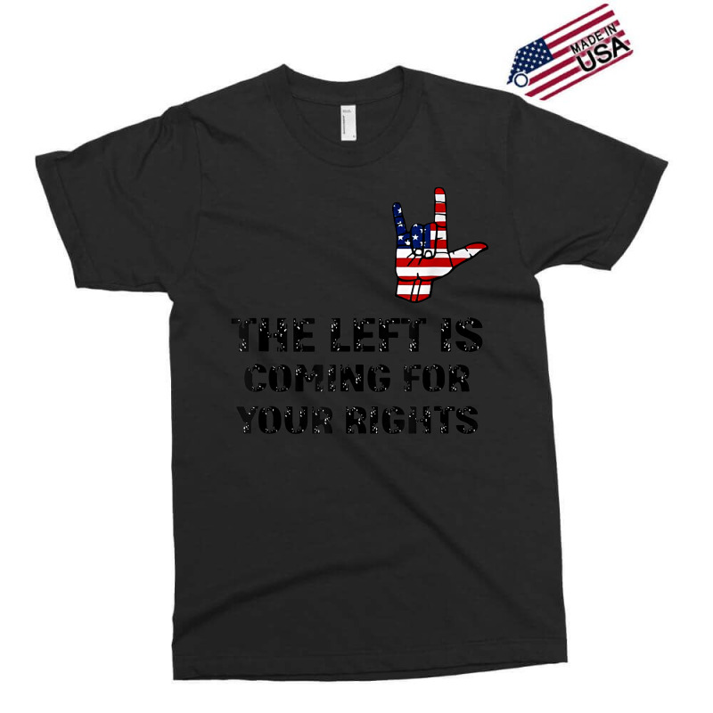 The Left Is Coming For Your Rights America Flag Hand Exclusive T-shirt | Artistshot