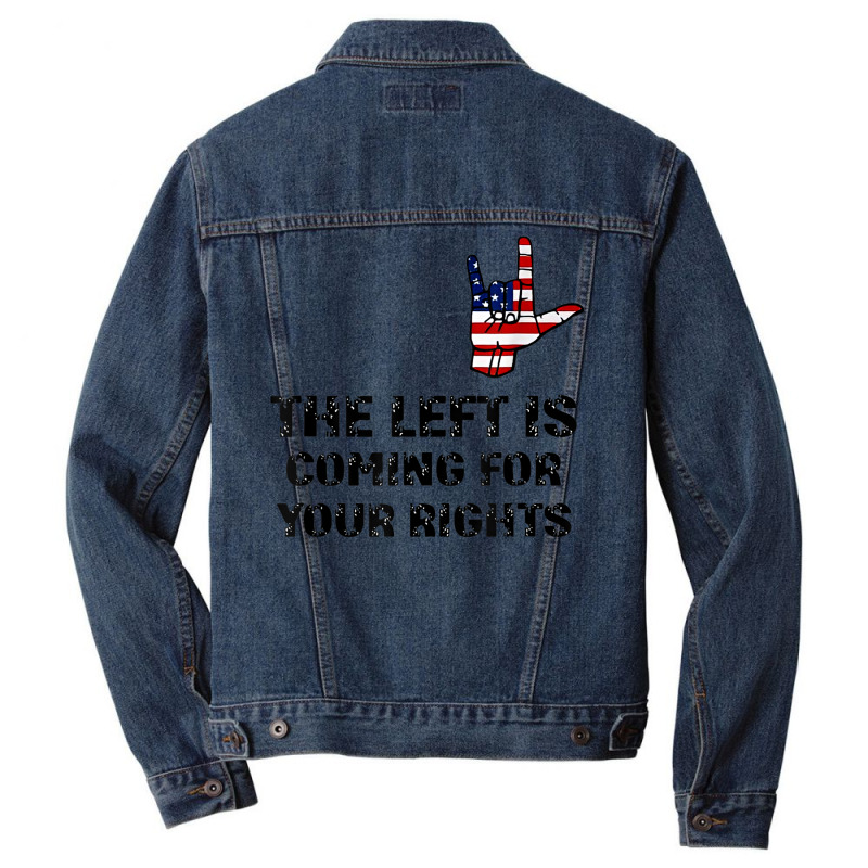 The Left Is Coming For Your Rights America Flag Hand Men Denim Jacket | Artistshot