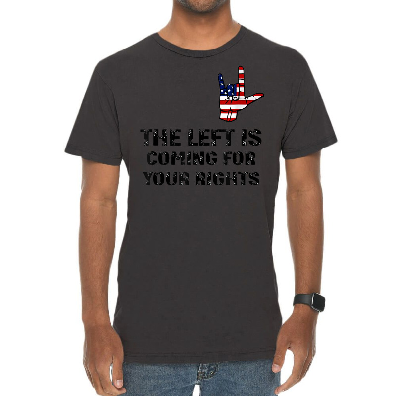 The Left Is Coming For Your Rights America Flag Hand Vintage T-shirt | Artistshot