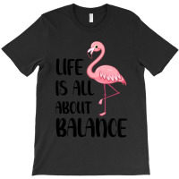 Life Is All About Balance T-shirt | Artistshot