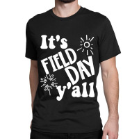 Its Field Day Yall Last Day Of School Classic T-shirt | Artistshot