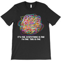 Its Fine Everything Is Fine Im Fine This Is Fine Teacher T-shirt | Artistshot