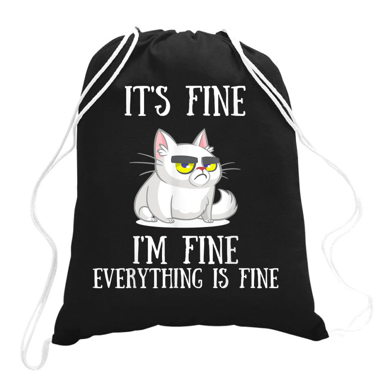 Its Fine Im Fine Everything Is Fine Cute Sad Cat Sarcastic Drawstring Bags | Artistshot