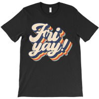 Its Fri-yay Funny Teacher Mom Friday Back To School T-shirt | Artistshot