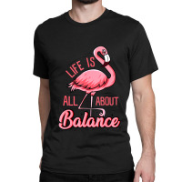 Life Is All About Balance Classic T-shirt | Artistshot