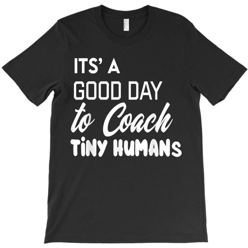 Its Good Day To Coach Tiny Humans Kids Coach Soccer Pe T-shirt | Artistshot