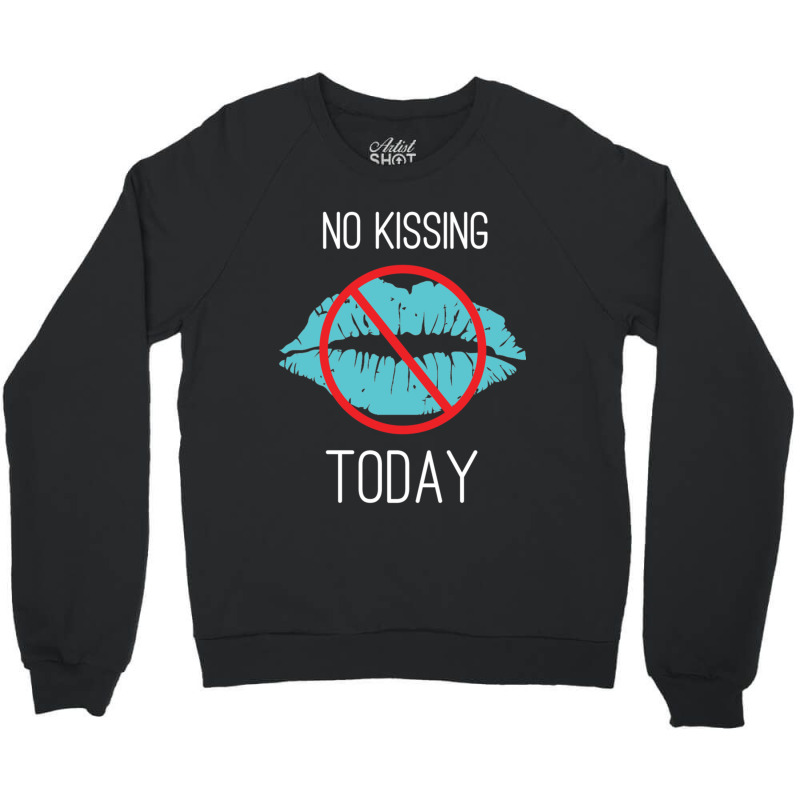 No Kissing Me Funny Pic Crewneck Sweatshirt by cm-arts | Artistshot