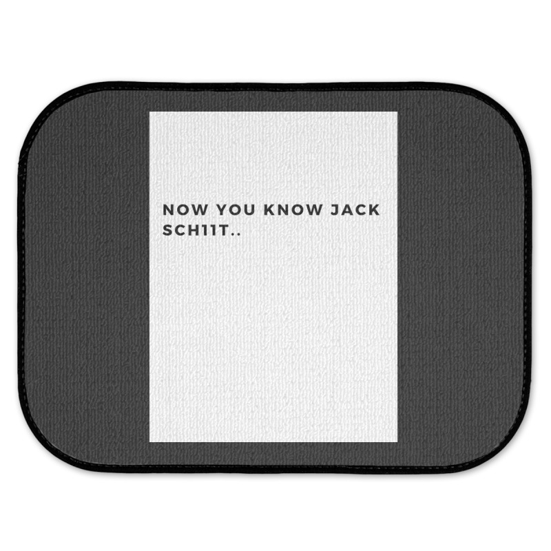 Nowyouknowjackschiitfunnyletthemknowwhoyouareperfectforfathersdayg Rear Car Mat | Artistshot