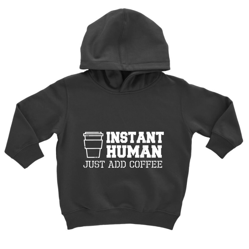 Instant Coffee Funny T Shirts Toddler Hoodie by cm-arts | Artistshot