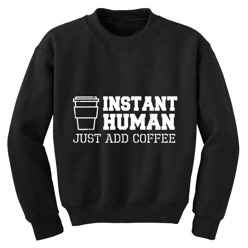 Instant Coffee Funny T Shirts Youth Sweatshirt by cm-arts | Artistshot