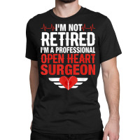 Open Heart Surgery Surgeon Bypass Cardiologist Heart Surgeon Classic T-shirt | Artistshot