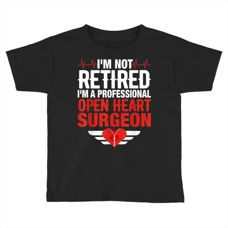 Open Heart Surgery Surgeon Bypass Cardiologist Heart Surgeon Toddler T-shirt by Queens | Artistshot