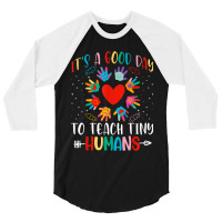 Its Good Day To Teach Tiny Humans Daycare Provider Teacher Thanksgivin 3/4 Sleeve Shirt | Artistshot