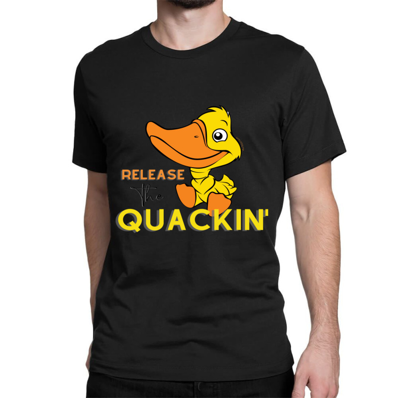 Relâchez The Quackin ' T-shirt Classic T-shirt | Artistshot