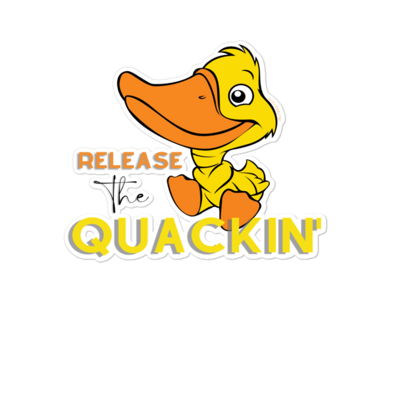 Relâchez The Quackin ' T-shirt Sticker | Artistshot