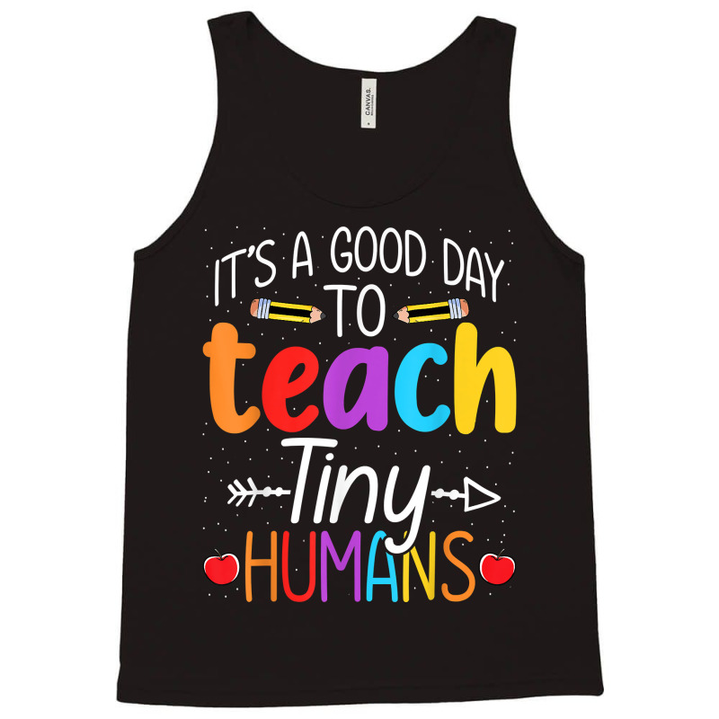 Its Good Day To Teach Tiny Humans Daycare Provider Teacher Xmasgift Tank Top | Artistshot