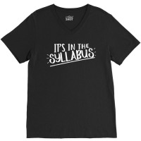 Its In The Syllabus Funny Teacher Professor Gift V-neck Tee | Artistshot