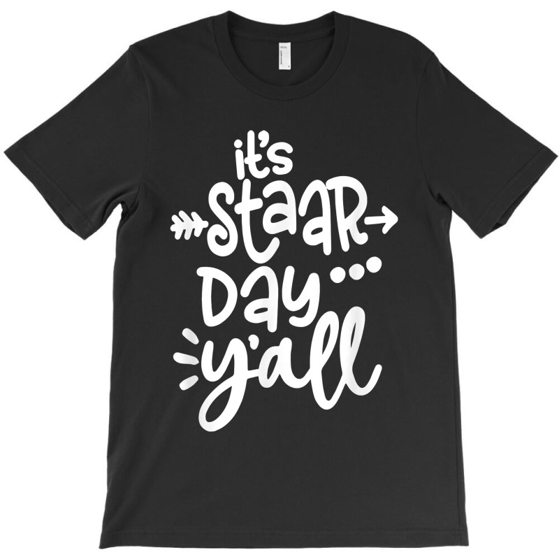 Its Staar Day Yall Test Day For Teacher Student Texas T-shirt | Artistshot