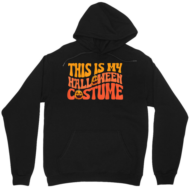 This Is My Halloween Costume Last Minute Halloween Costume Unisex Hoodie | Artistshot