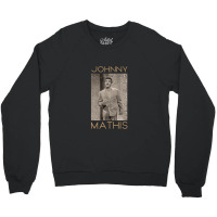 Johnny Mathis Crewneck Sweatshirt | Artistshot