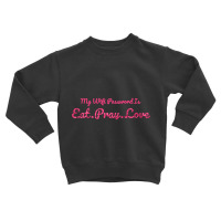 The Office My Wifi Password Is Eat Pray Love Rose Pink Toddler Sweatshirt | Artistshot