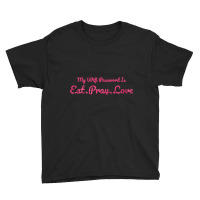 The Office My Wifi Password Is Eat Pray Love Rose Pink Youth Tee | Artistshot