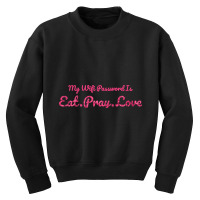 The Office My Wifi Password Is Eat Pray Love Rose Pink Youth Sweatshirt | Artistshot