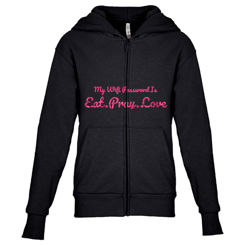 The Office My Wifi Password Is Eat Pray Love Rose Pink Youth Zipper Hoodie by atereabag | Artistshot