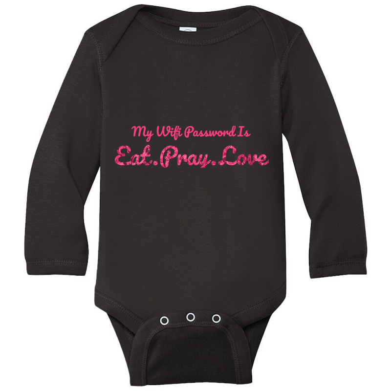 The Office My Wifi Password Is Eat Pray Love Rose Pink Long Sleeve Baby Bodysuit by atereabag | Artistshot