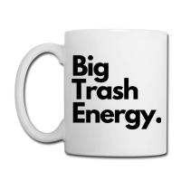 Big Trash Energy Coffee Mug | Artistshot