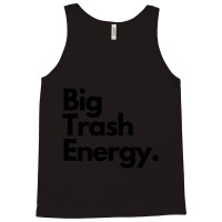 Big Trash Energy Tank Top | Artistshot