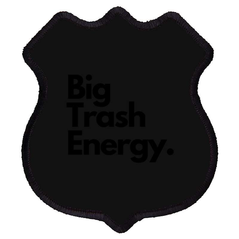 Big Trash Energy Shield Patch | Artistshot